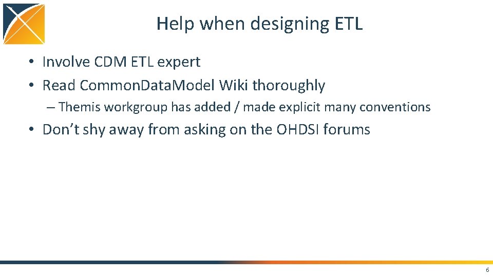 Help when designing ETL • Involve CDM ETL expert • Read Common. Data. Model