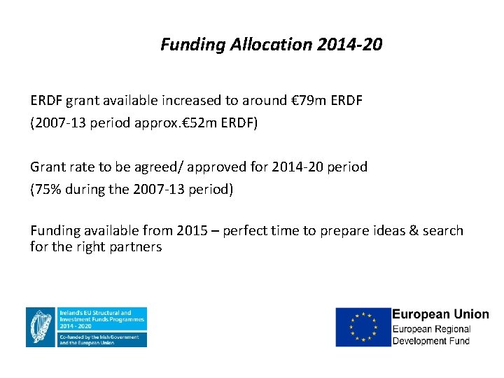 Funding Allocation 2014 -20 ERDF grant available increased to around € 79 m ERDF