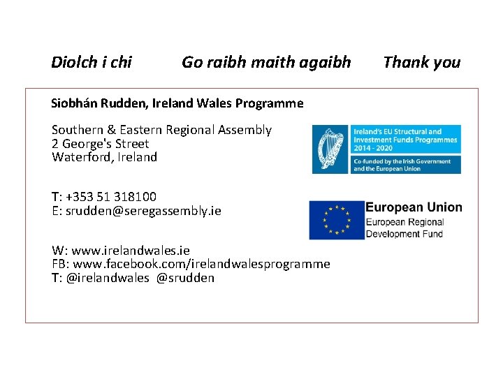 Diolch i chi Go raibh maith agaibh Siobhán Rudden, Ireland Wales Programme Southern &