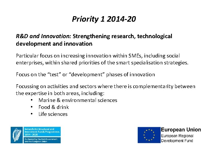 Priority 1 2014 -20 R&D and Innovation: Strengthening research, technological development and innovation Particular