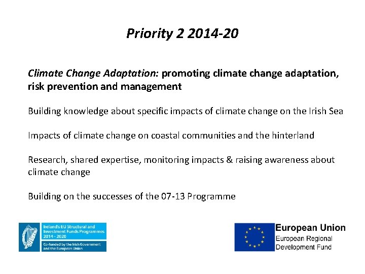 Priority 2 2014 -20 Climate Change Adaptation: promoting climate change adaptation, risk prevention and