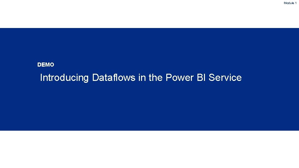 Module 1 DEMO Introducing Dataflows in the Power BI Service 