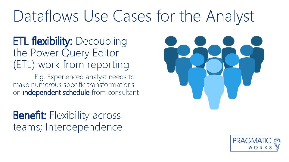 Dataflows Use Cases for the Analyst ETL flexibility: Decoupling the Power Query Editor (ETL)