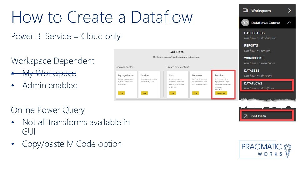 How to Create a Dataflow Power BI Service = Cloud only Workspace Dependent •