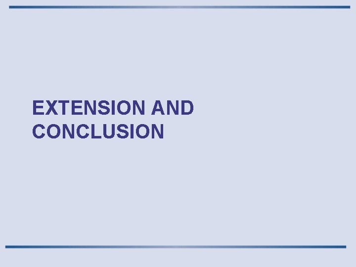 EXTENSION AND CONCLUSION 