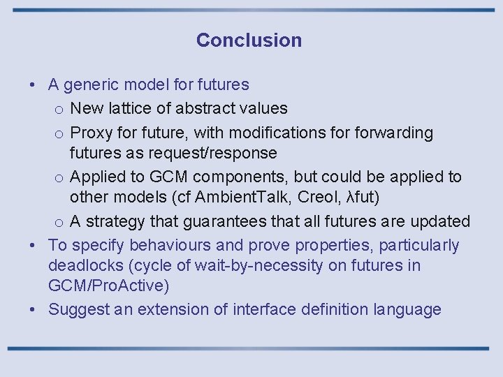 Conclusion • A generic model for futures o New lattice of abstract values o