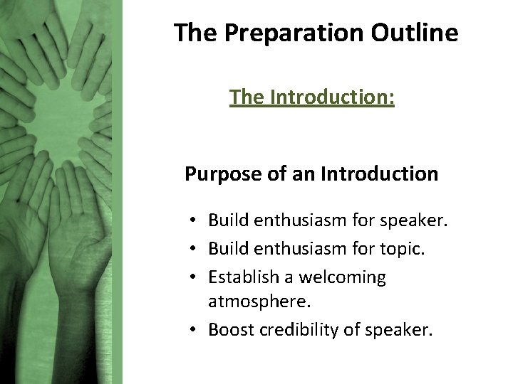 The Preparation Outline The Introduction: Purpose of an Introduction • Build enthusiasm for speaker.