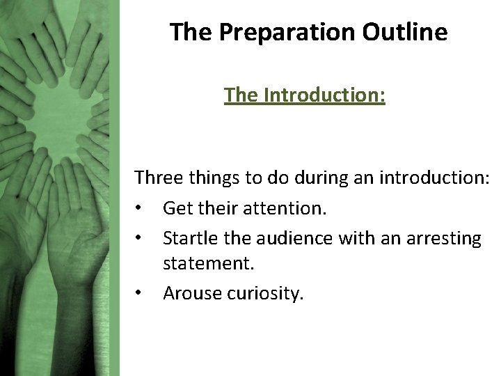 The Preparation Outline The Introduction: Three things to do during an introduction: • Get