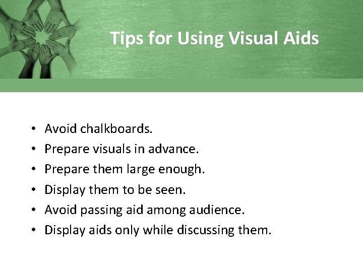 Tips for Using Visual Aids • • • Avoid chalkboards. Prepare visuals in advance.