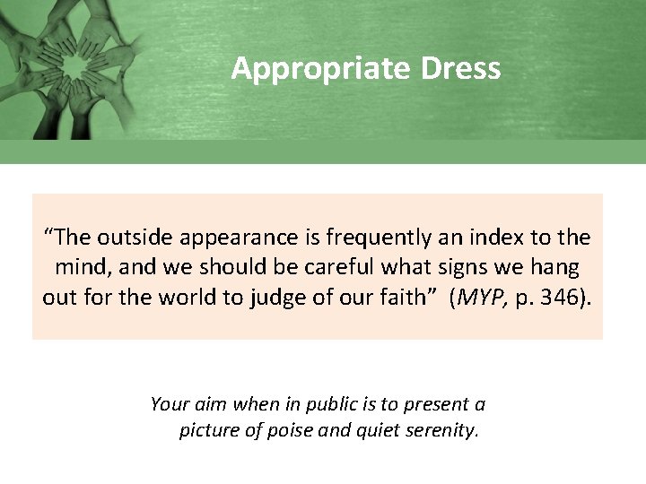 Appropriate Dress “The outside appearance is frequently an index to the mind, and we