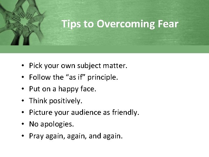 Tips to Overcoming Fear • • Pick your own subject matter. Follow the “as