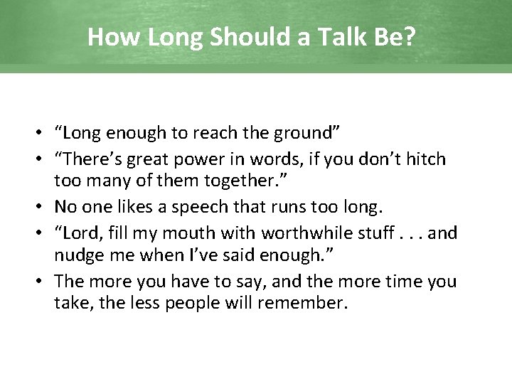 How Long Should a Talk Be? • “Long enough to reach the ground” •