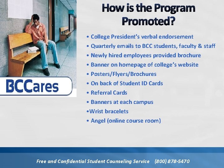 How is the Program Promoted? • College President’s verbal endorsement • Quarterly emails to