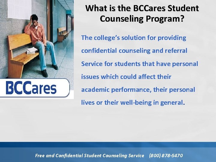 What is the BCCares Student Counseling Program? The college’s solution for providing confidential counseling