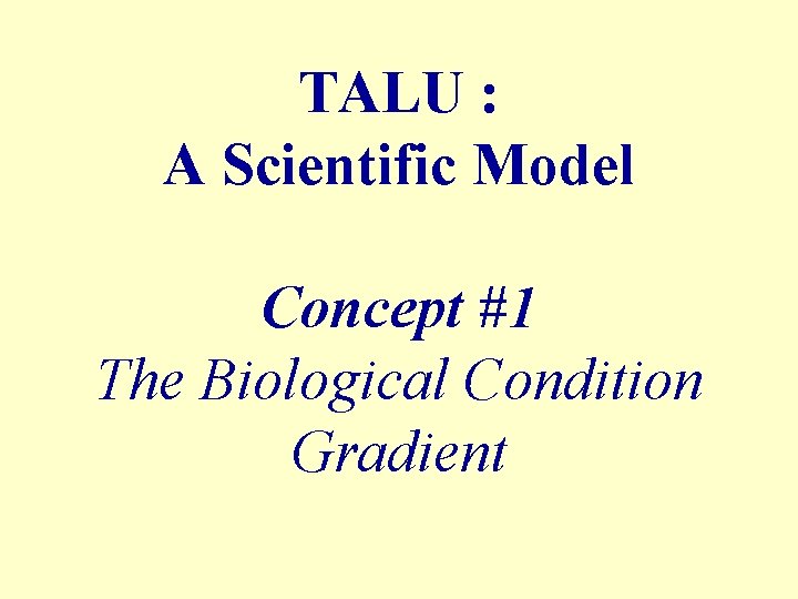 TALU : A Scientific Model Concept #1 The Biological Condition Gradient 