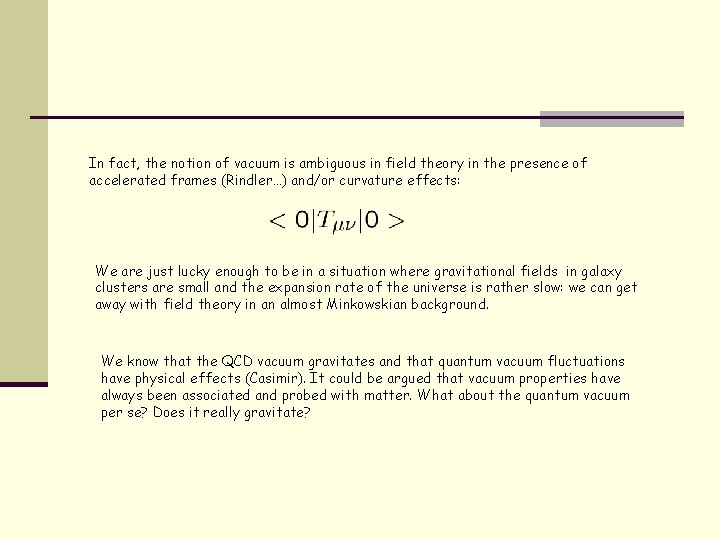 In fact, the notion of vacuum is ambiguous in field theory in the presence
