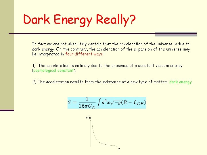 Dark Energy Really? In fact we are not absolutely certain that the acceleration of