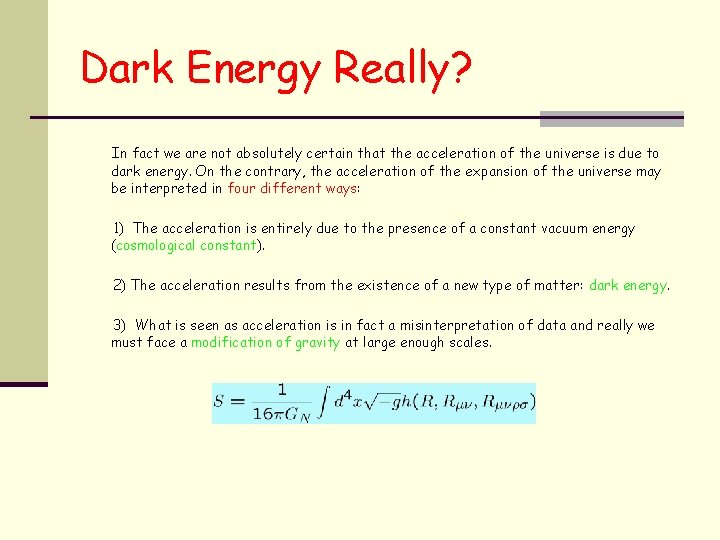Dark Energy Really? In fact we are not absolutely certain that the acceleration of