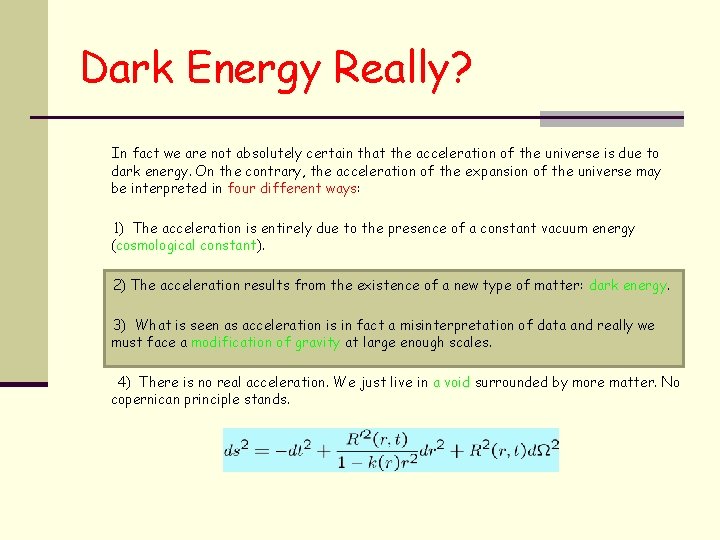 Dark Energy Really? In fact we are not absolutely certain that the acceleration of