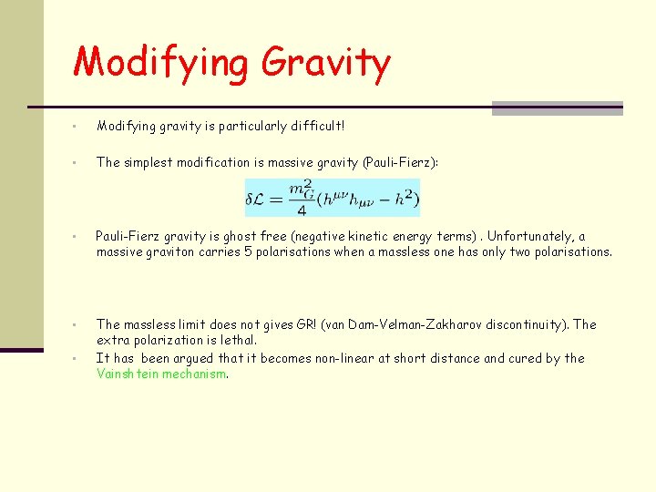 Modifying Gravity • Modifying gravity is particularly difficult! • The simplest modification is massive