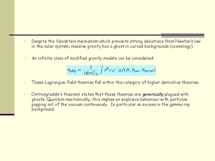  • Despite the Vainshtein mechanism which prevents strong deviations from Newton’s law in