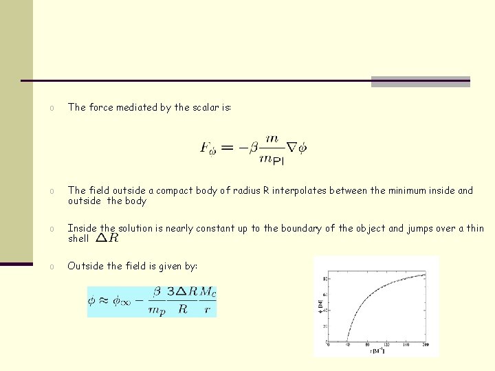 o The force mediated by the scalar is: o The field outside a compact
