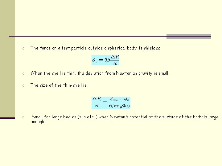 o The force on a test particle outside a spherical body is shielded: o