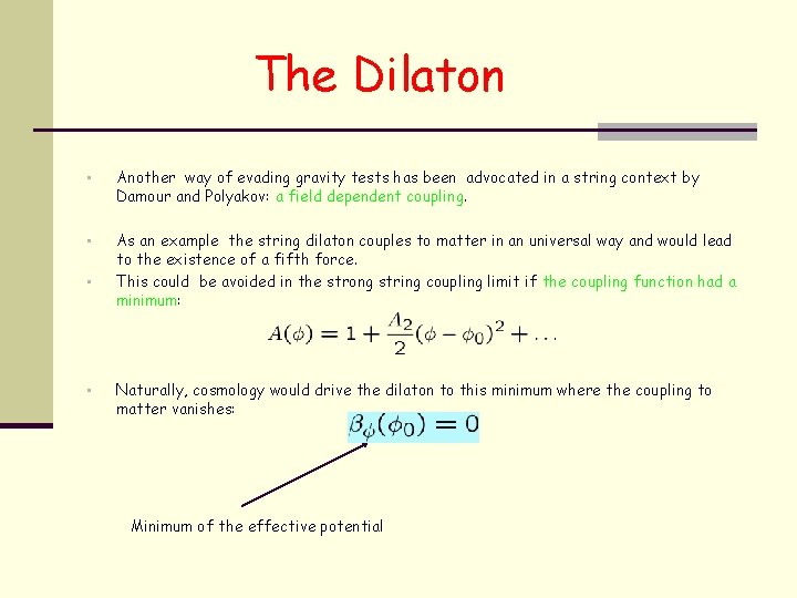 The Dilaton • Another way of evading gravity tests has been advocated in a