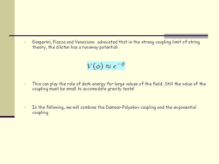 • Gasperini, Piazza and Veneziano advocated that in the strong coupling limit of