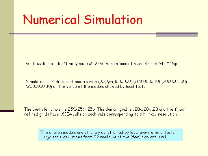 Numerical Simulation Modification of the N-body code MLAPM. Simulations of sizes 32 and 64
