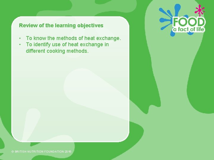 Review of the learning objectives • To know the methods of heat exchange. •