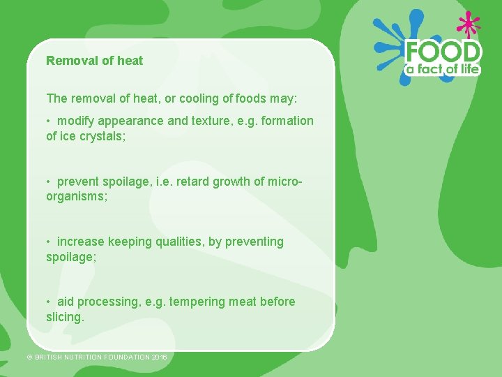 Removal of heat The removal of heat, or cooling of foods may: • modify