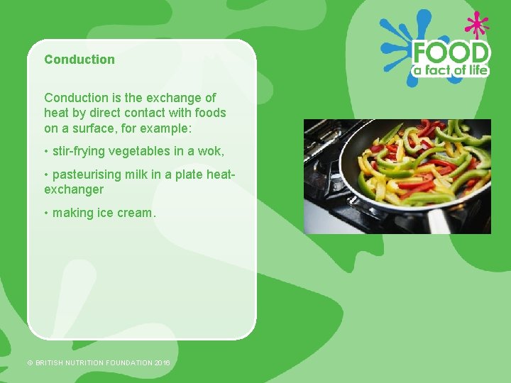 Conduction is the exchange of heat by direct contact with foods on a surface,