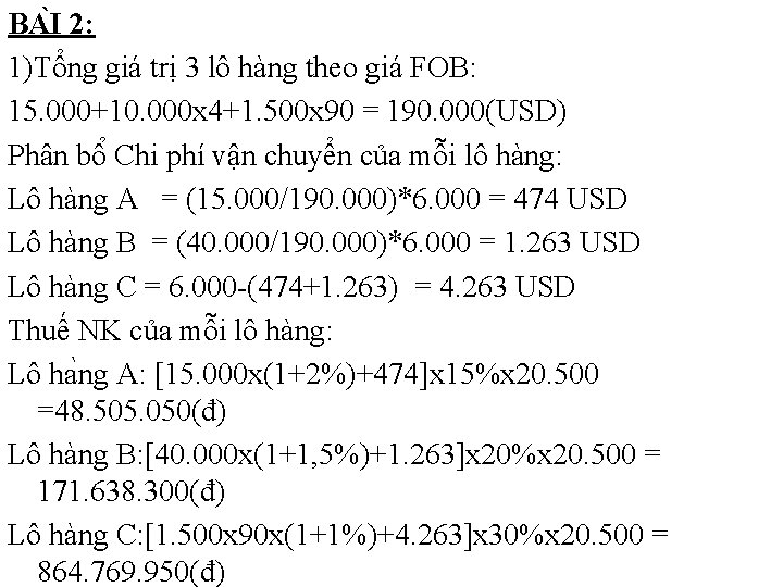 BA I 2: 1)Tổng giá trị 3 lô hàng theo giá FOB: 15. 000+10.