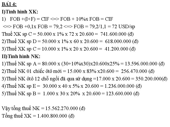 BA I 4: I)Tình hình XK: 1) FOB +(I+F) = CIF <=> FOB +