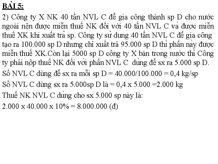 BA I 5: 2) Công ty X NK 40 tấn NVL C để gia