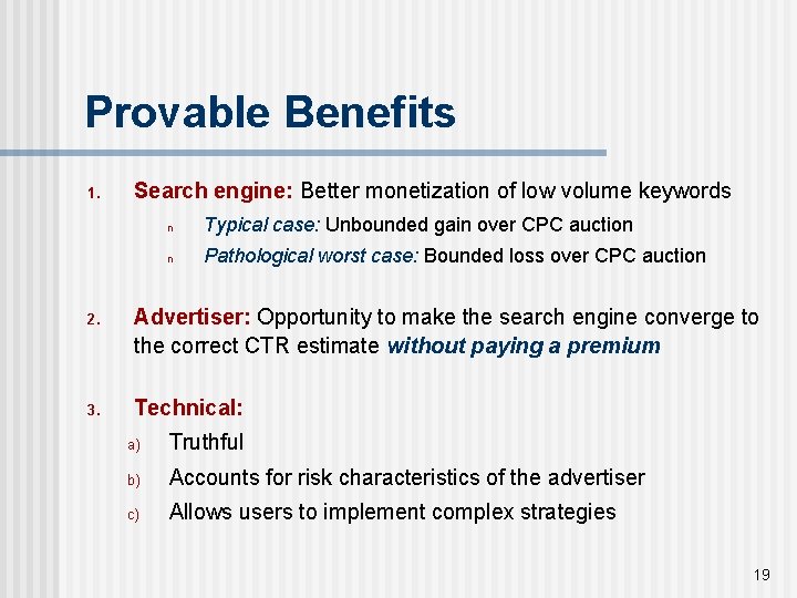 Provable Benefits 1. Search engine: Better monetization of low volume keywords n Typical case: