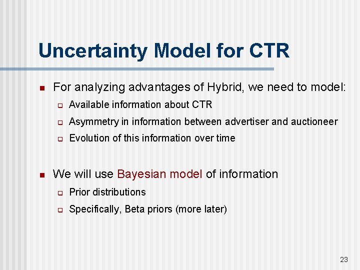 Uncertainty Model for CTR n n For analyzing advantages of Hybrid, we need to