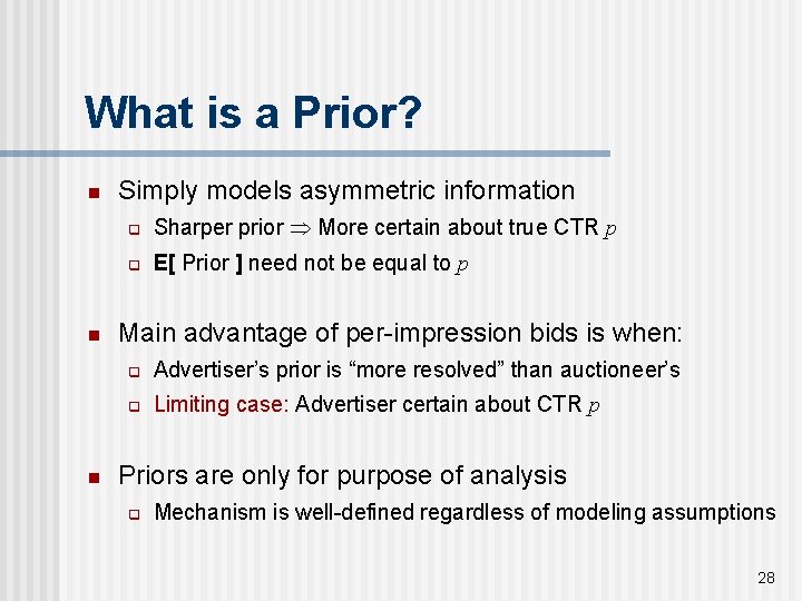 What is a Prior? n n n Simply models asymmetric information q Sharper prior
