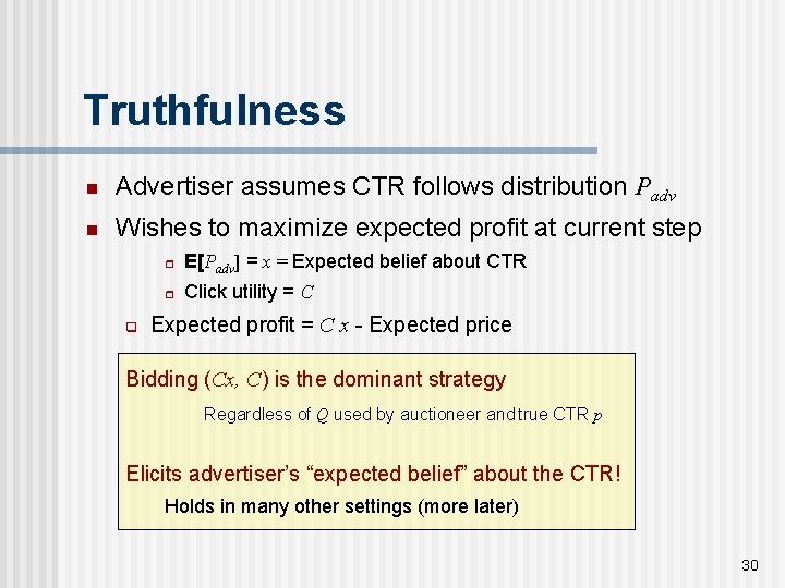 Truthfulness n Advertiser assumes CTR follows distribution Padv n Wishes to maximize expected profit