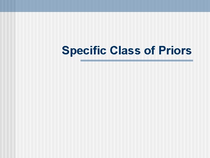 Specific Class of Priors 