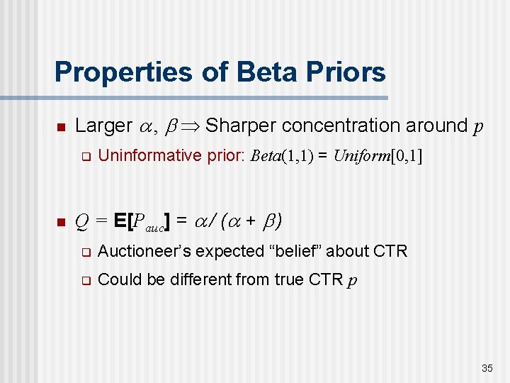 Properties of Beta Priors n Larger , Sharper concentration around p q n Uninformative