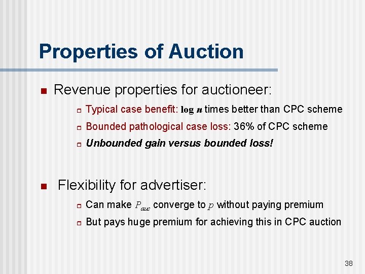 Properties of Auction n n Revenue properties for auctioneer: r Typical case benefit: log