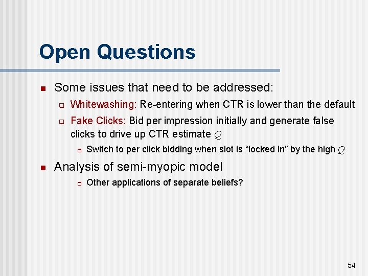 Open Questions n Some issues that need to be addressed: q Whitewashing: Re-entering when