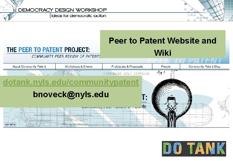 Peer to Patent Website and Wiki dotank. nyls. edu/communitypatent bnoveck@nyls. edu 