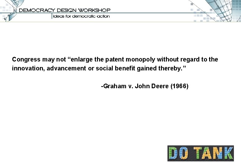 Congress may not “enlarge the patent monopoly without regard to the innovation, advancement or