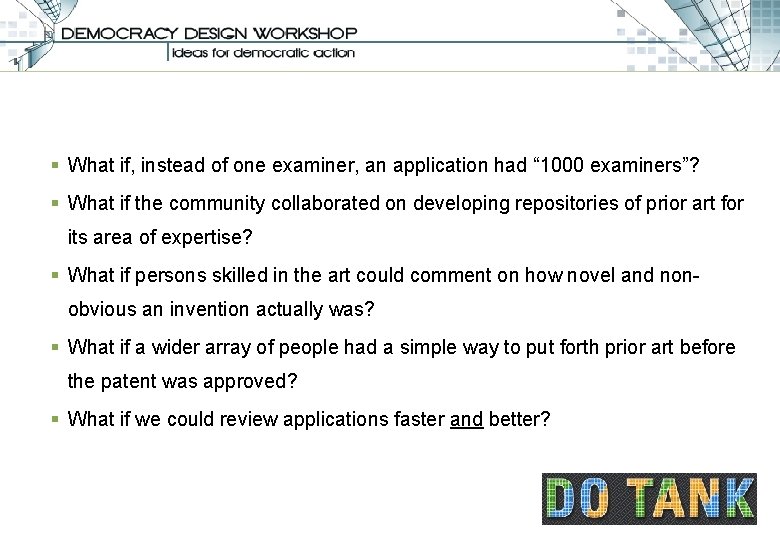 § What if, instead of one examiner, an application had “ 1000 examiners”? §