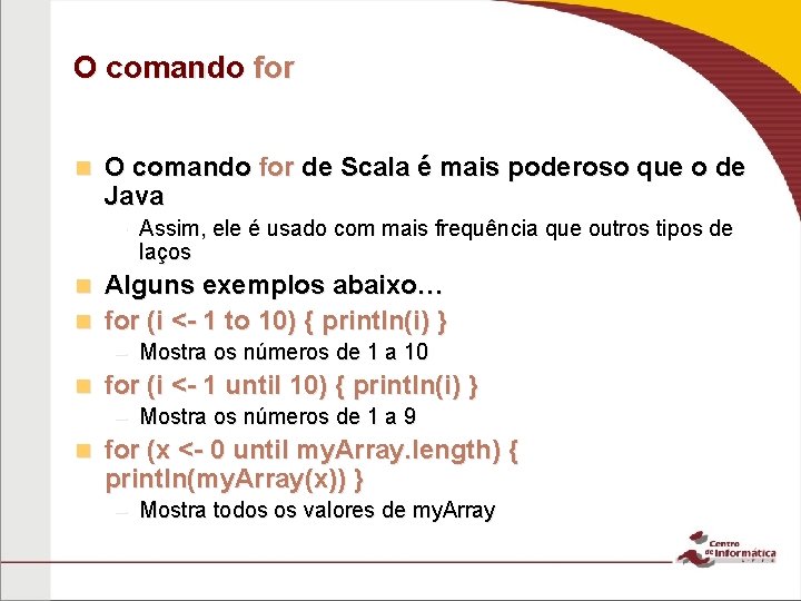 O comando for n O comando for de Scala é mais poderoso que o