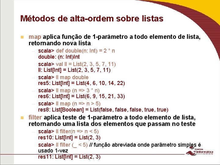 Métodos de alta-ordem sobre listas n map aplica função de 1 -parâmetro a todo