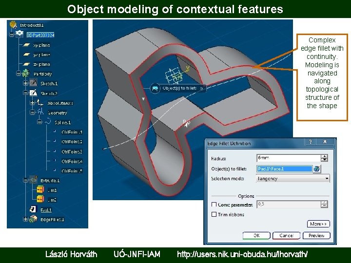 Object modeling of contextual features Complex edge fillet with continuity. Modeling is navigated along